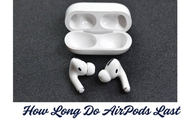 How Long Do AirPods Last